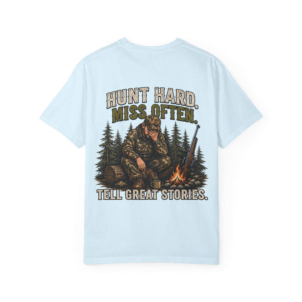 Hunt Hard, Miss Often, Tell Great Stories Tee