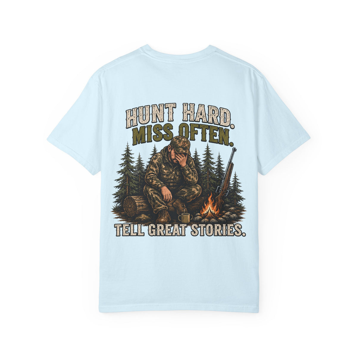 Hunt Hard, Miss Often, Tell Great Stories Tee